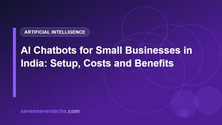 AI Chatbots for Small Businesses in India: Setup, Costs and Benefits