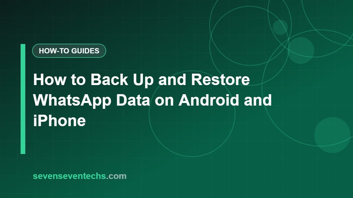 How to Back Up and Restore WhatsApp Data on Android and iPhone