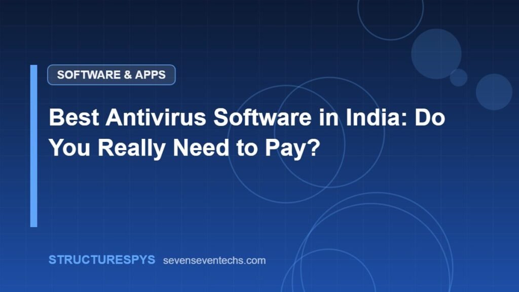 Best Antivirus Software in India: Do You Really Need to Pay?