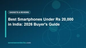 Best Smartphones Under Rs 20,000 in India: 2026 Buyer's Guide
