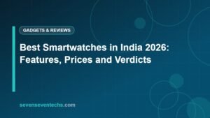 Best Smartwatches in India 2026: Features, Prices and Verdicts