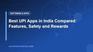 Best UPI Apps in India Compared: Features, Safety and Rewards