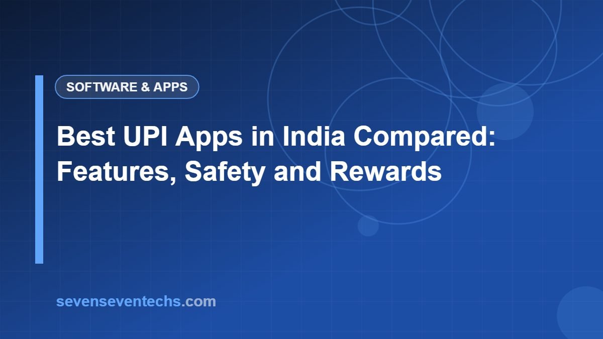Best UPI Apps in India Compared: Features, Safety and Rewards