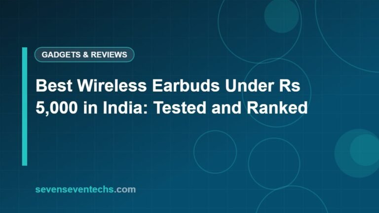 Best Wireless Earbuds Under Rs 5,000 in India: Tested and Ranked