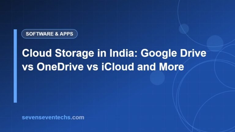 Cloud Storage in India: Google Drive vs OneDrive vs iCloud and More