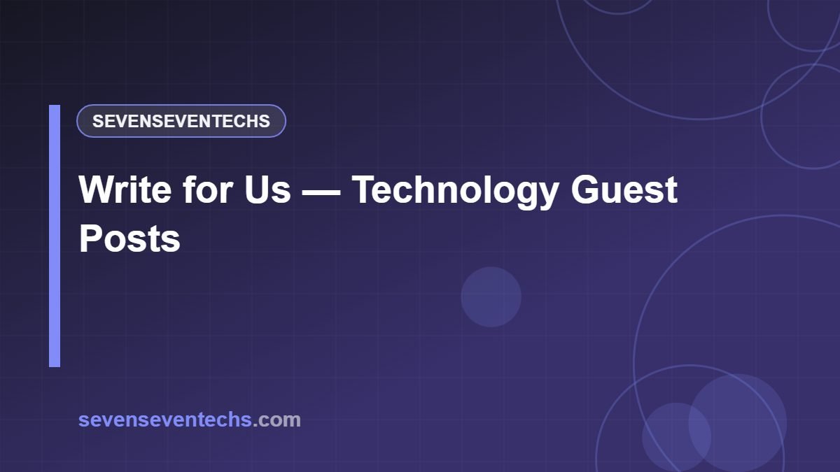 Write for Us — Technology Guest Posts