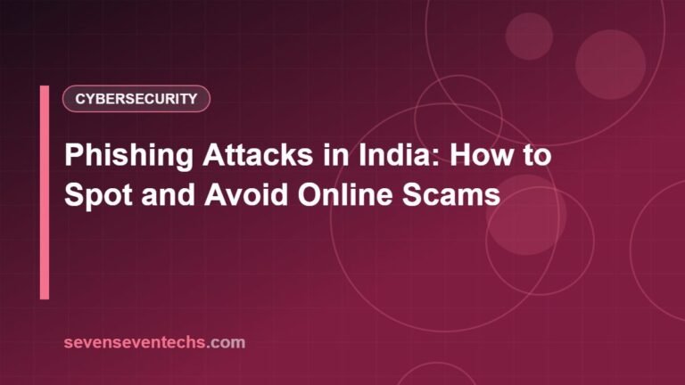 Phishing Attacks in India: How to Spot and Avoid Online Scams