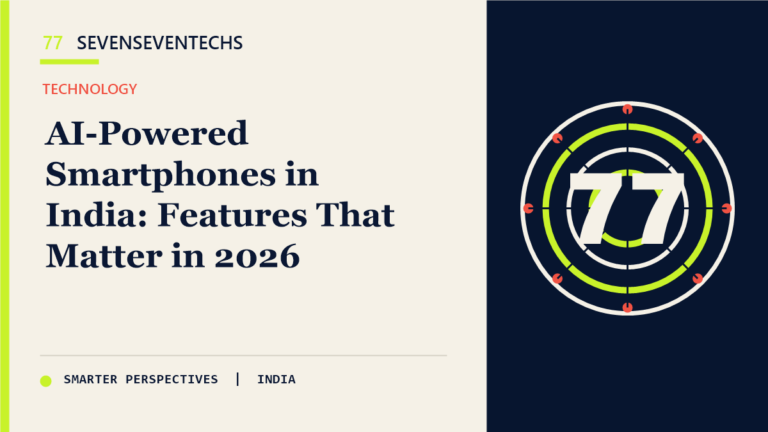 AI-Powered Smartphones in India: Features That Matter in 2026 — Sevenseventechs