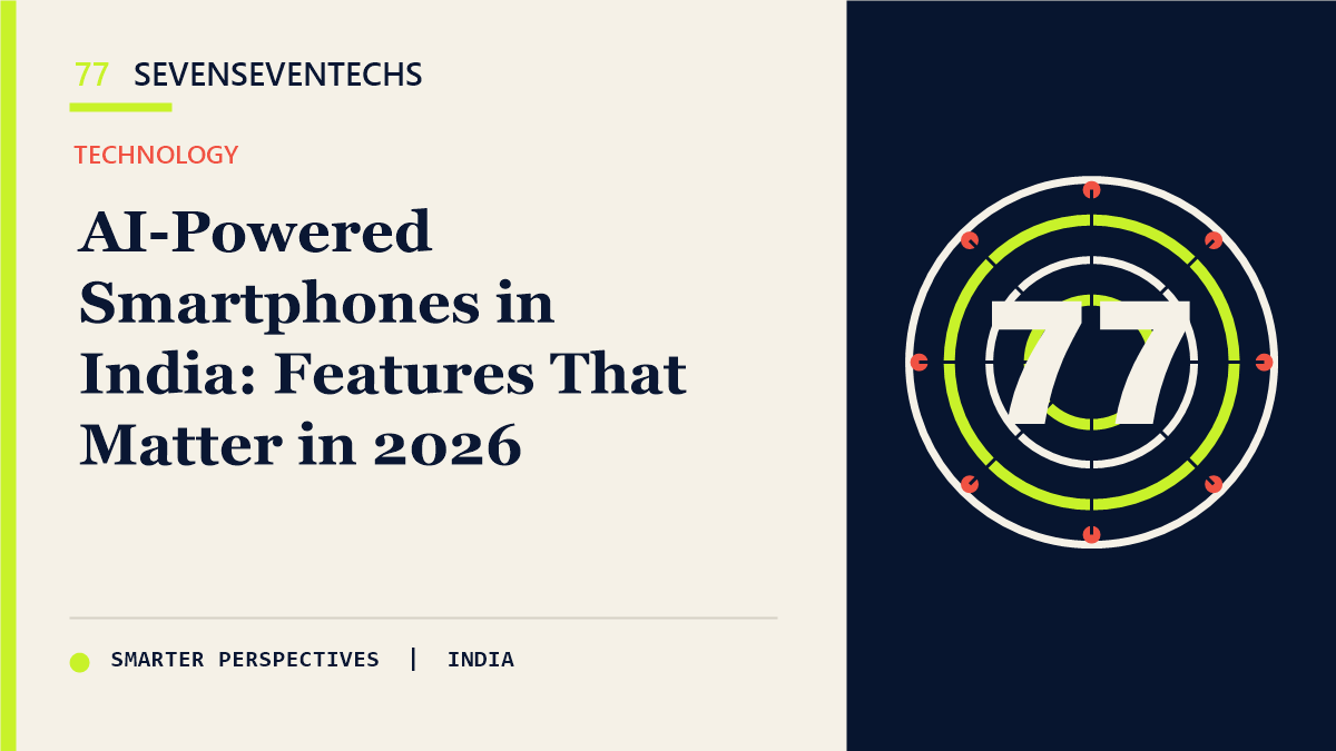AI-Powered Smartphones in India: Features That Matter in 2026 — Sevenseventechs