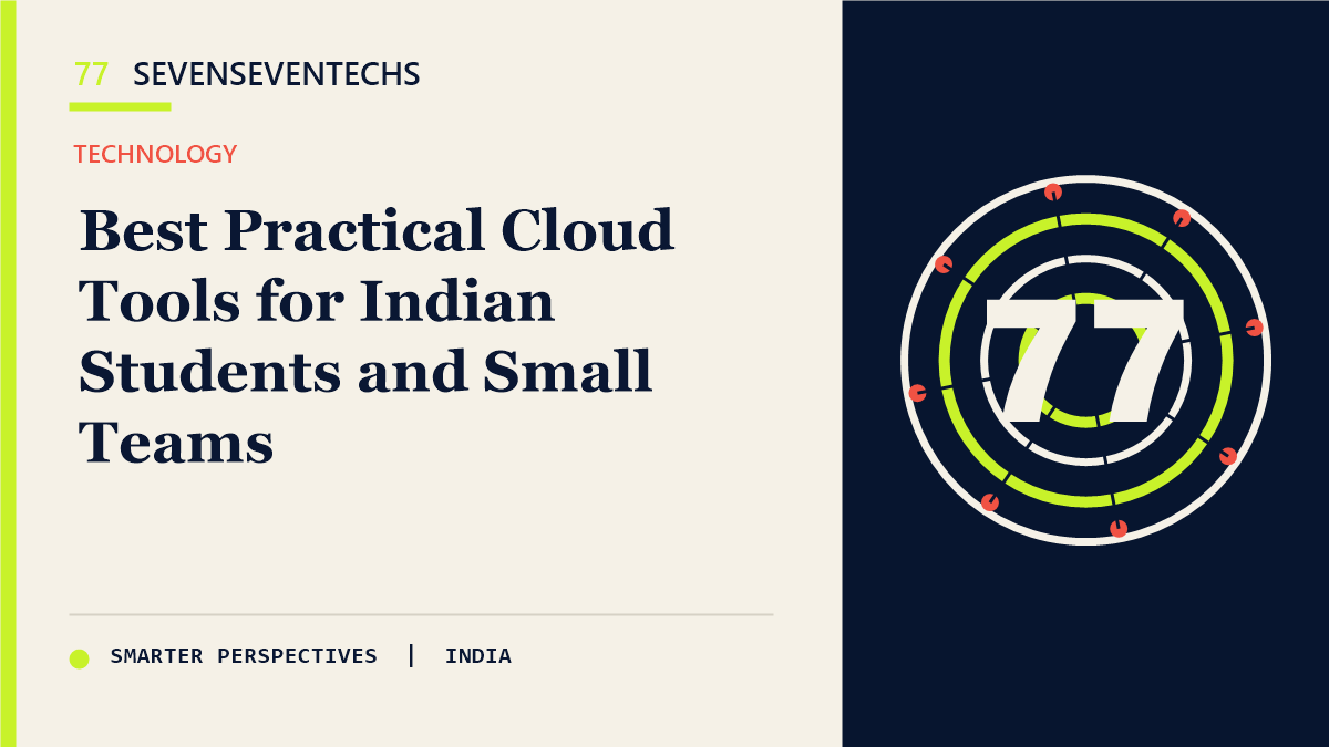 Best Practical Cloud Tools for Indian Students and Small Teams — Sevenseventechs