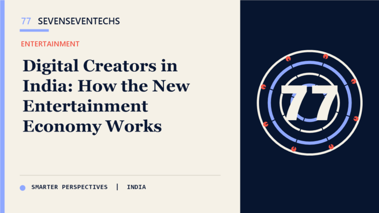 Digital Creators in India: How the New Entertainment Economy Works — Sevenseventechs