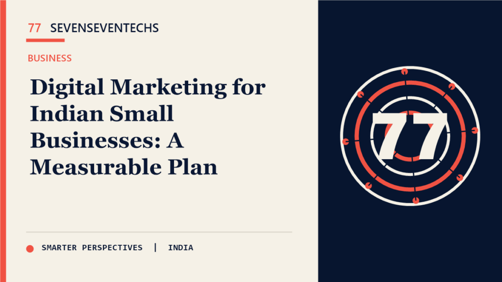 Digital Marketing for Indian Small Businesses: A Measurable Plan — Sevenseventechs