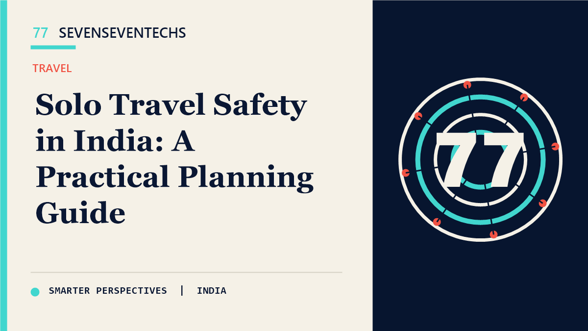 Essential Travel Safety Checklist for Solo Travellers in India — Sevenseventechs