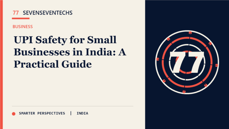 UPI Safety for Small Businesses in India: A Practical Guide — Sevenseventechs