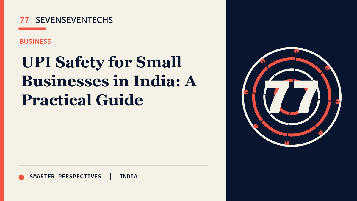 UPI Safety for Small Businesses in India: A Practical Guide — Sevenseventechs