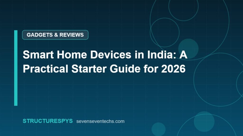 Smart Home Devices in India: A Practical Starter Guide for 2026