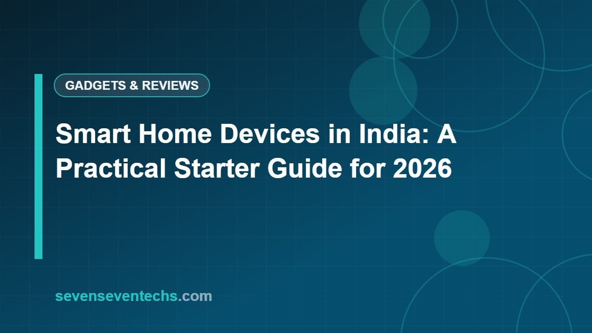 Smart Home Devices in India: A Practical Starter Guide for 2026