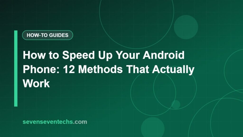 How to Speed Up Your Android Phone: 12 Methods That Actually Work