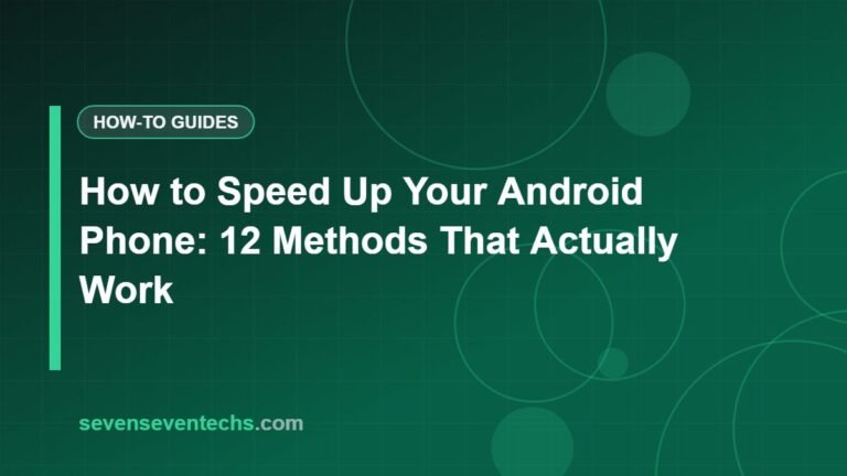 How to Speed Up Your Android Phone: 12 Methods That Actually Work