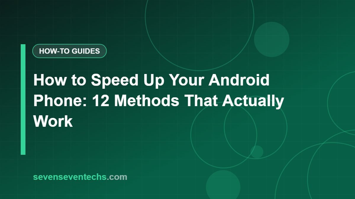 How to Speed Up Your Android Phone: 12 Methods That Actually Work